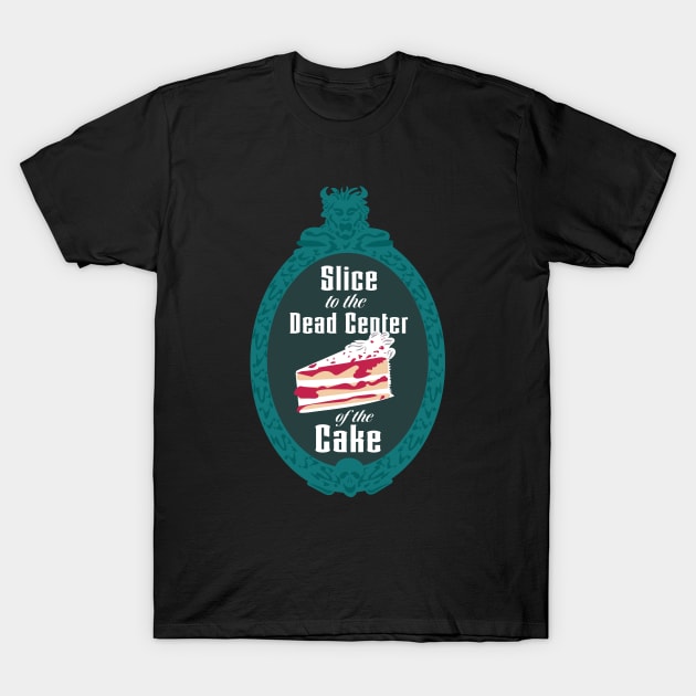 Slice to the Dead Center of the Cake T-Shirt by Diznify